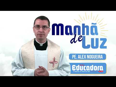 Programa Manhã de luz com Pe. Alex Nogueira – 02/05/2021