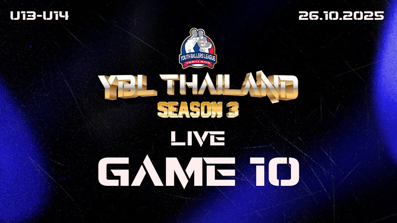 YBL THAILAND SEASON U 13-U14 GAME 10