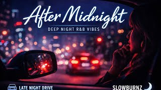 After Midnight | Deep Night R&B Vibes 🌙 (Late Night Drive Sound)