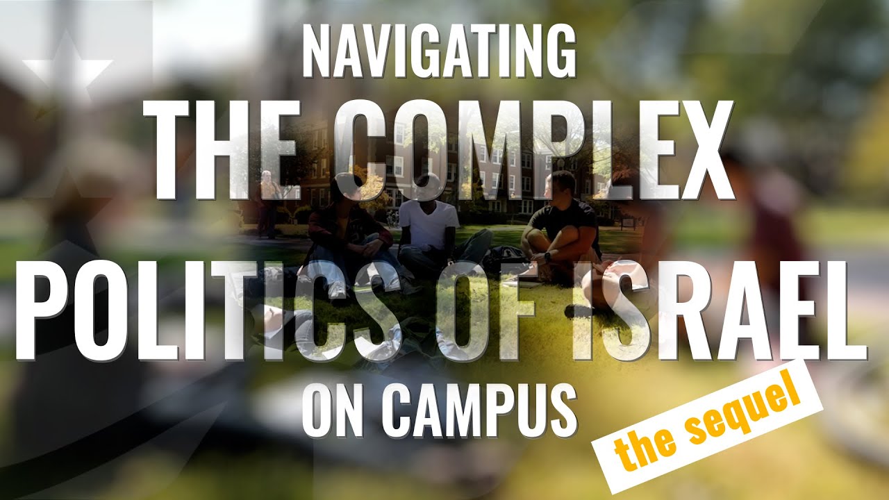 Navigating the Complex Politics of Israel on Campus: The Sequel