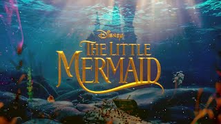 The Little Mermaid 2023 - Conceptual Teaser Trailer