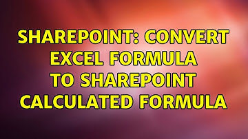 Sharepoint: Convert Excel Formula to Sharepoint Calculated formula (2 Solutions!!)