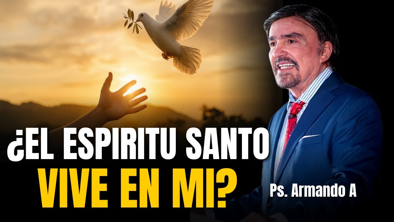 ¿El ESPIRITU SANTO vive DENTRO de MI? - Ps. Armando Alducín