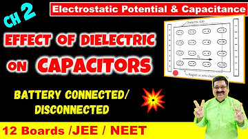 #26 Effect of Dielectric on Capacitors battery connected or disconnected, JEE, NEET, Class 12 Physic