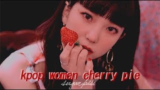 cherry pie - kpop women (fmv)