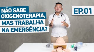 TRABALHA NA EMERGÊNCIA E NÃO SABE OXIGENOTERAPIA? EP.01