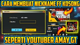 CARA BUAT NICKNAME FF KOSONG SEPERTI AMAY GT❗TOTURIAL MEMBUAT NICKNAME KOSONG PAKAI APLIKASI GRATIS
