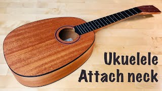 Attach the Ukulele neck to the body | Tenor Ukulele Build Series - Part 10