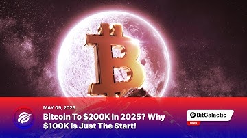 Bitcoin to $200K in 2025? Why $100K Is Just the Start! - BitGalactic News