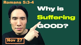 Day 331 [Romans 5:3-4] Why is suffering good? 365 Spiritual Empowerment