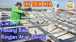 TEHNIK PASANG RANGKA ATAP BAJA RINGAN YANG MUDAH DAN KUAT