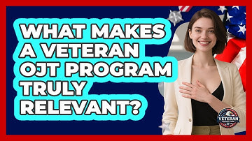 What Makes A Veteran OJT Program Truly Relevant? - Veteran Community Guide