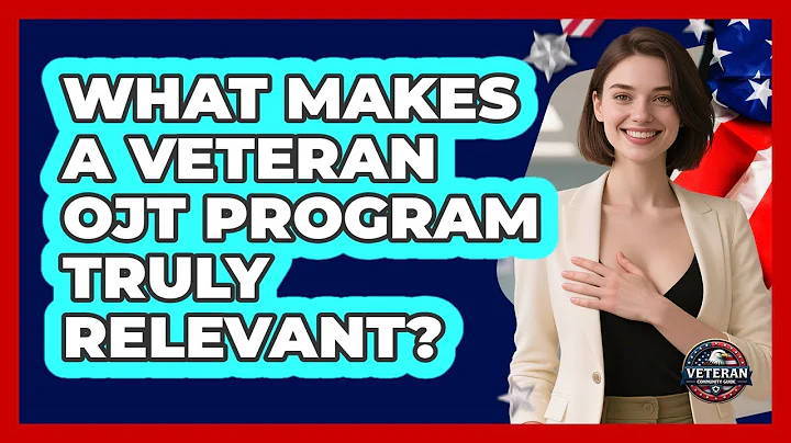 What Makes A Veteran OJT Program Truly Relevant? - Veteran Community Guide