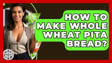 How To Make Whole Wheat Pita Bread? - The Skillful Chef