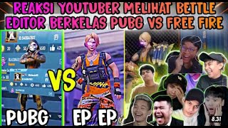 REAKSI YOUTUBER MELIHAT BETTLE EDITOR BERKELAS PUBG VS FREE FIRE😱🇲🇨🇹🇭