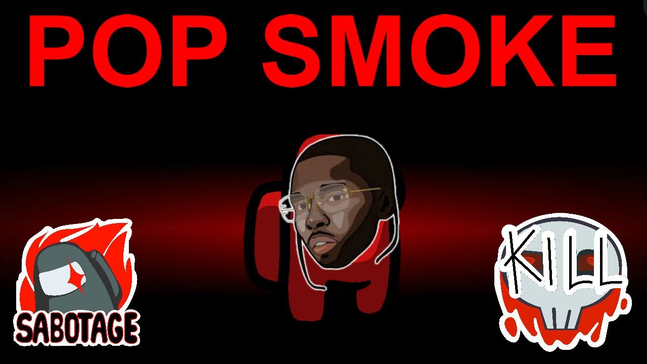 Among Us but I use Pop Smoke lyrics