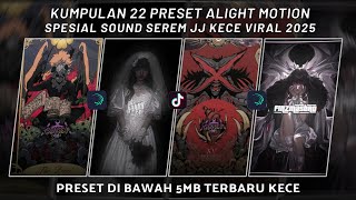 COLLECTION OF 22 ALIGHT MOTION JJ PRESETS SPECIAL CREEPY JJ SOUND LATEST 2025 | PRESETS UNDER 5 MB