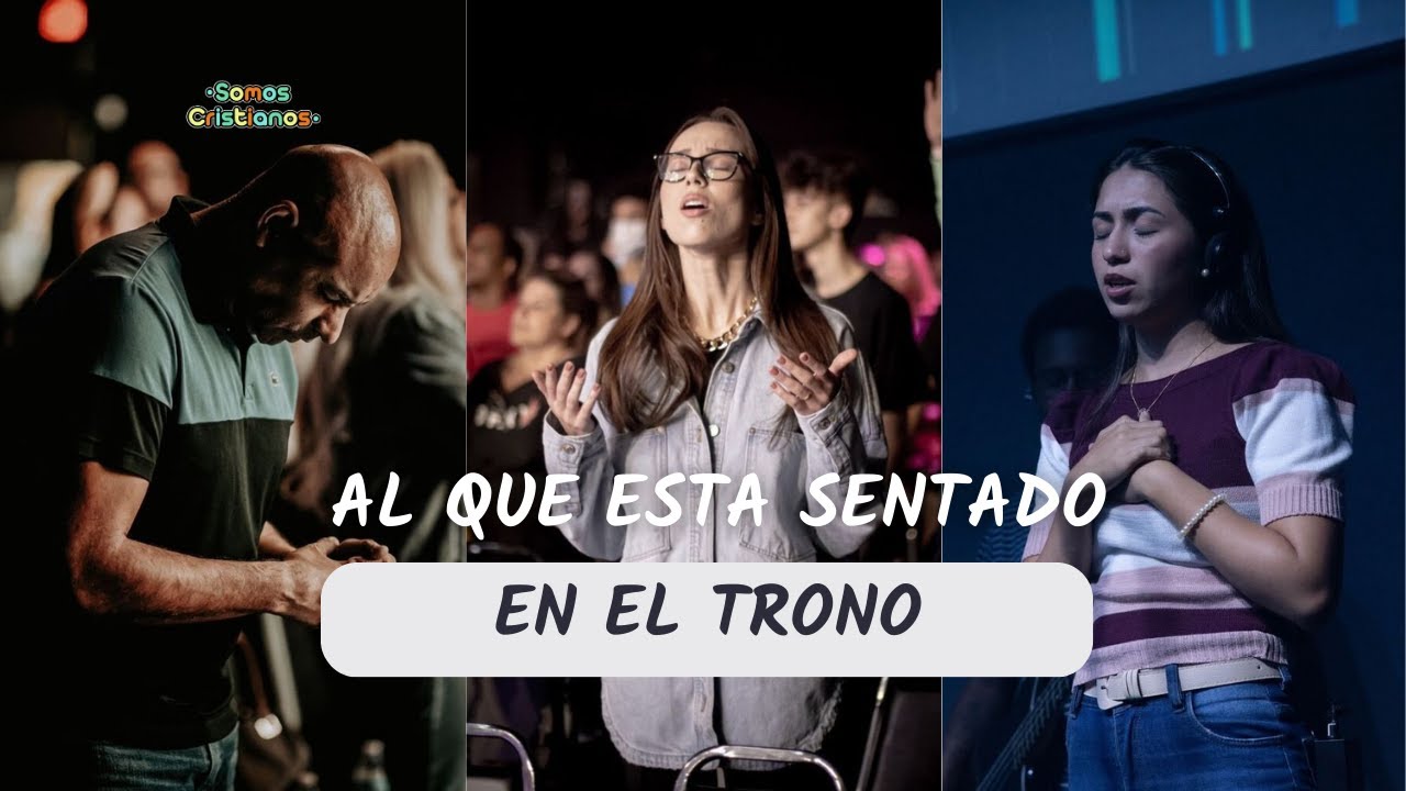 Al que esta sentado en el Trono - YouTube