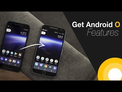How to Get Android O Features on Any Android Device