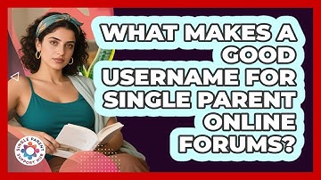 What Makes A Good Username For Single Parent Online Forums? - Single Parent Support Hub