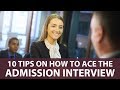 10 tips on how to ace the admission interview