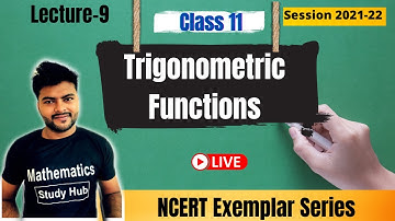 Chapter-3 Trigonometric Functions I L-9 I Class 11 Maths I NCERT  Exemplar I Session 2021-22