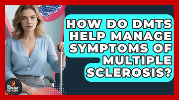 How Do DMTs Help Manage Symptoms of Multiple Sclerosis? | MS Support Network