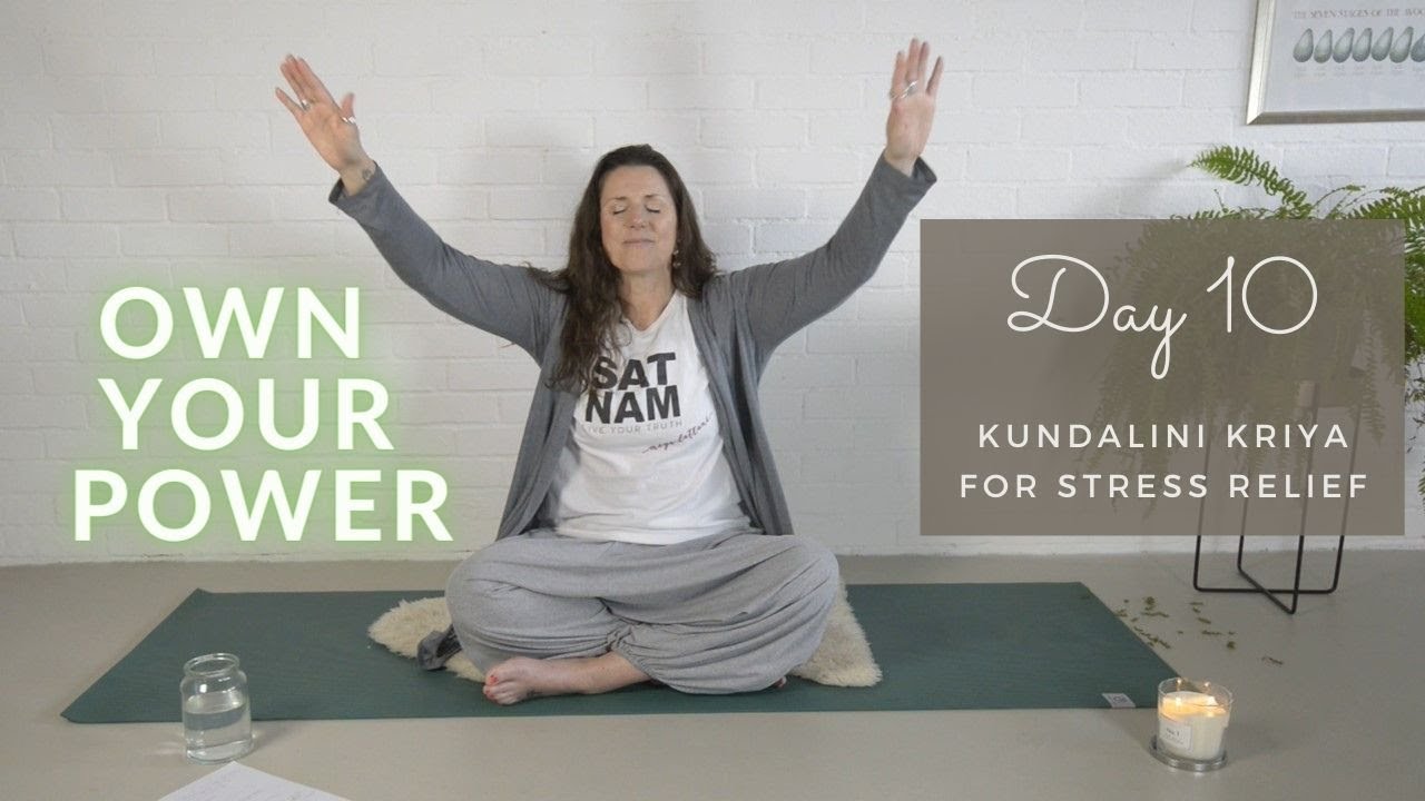 Own Your Power: Day 10, Kundalini Yoga Kriya for Stress Relief - YouTube