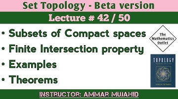 Finite intersection property | Compactness and Hausdorff spaces | Set Topology || Lecture 42