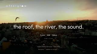 afterglow · rooftop edition · the river · lisboa