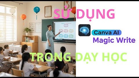 Hướng dẫn sử dụng Canva AI trong dạy học - Cách sử dụng Soạn thảo Magic
