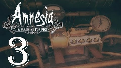 Amnesia: A Machine for Pigs Gameplay Walkthrough Playthrough l Part 3 A GLIMPSE OF THE MONSTER