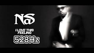 Nas - I Love This Feeling 528Hz