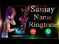 Sanjay Kumar Ringtone // Sanjay Name Ringtone | sanjay ringtone | sanjay pickup the phone