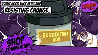 Comic Shop Retailers who resist change... why?