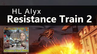Resistance Train 2: Choose Your Path - Half-Life Alyx Custom map - VR Resistance Train 2: Choose Your Path - Half-Life Alyx Custom map - VR