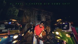 DJ Paul x Cherub - Did Sum Shit [Official Video]