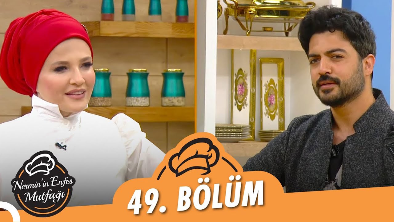 Nermin'in Enfes Mutfağı 49. Bölüm (19 Mayıs 2021) – Yusuf Güney