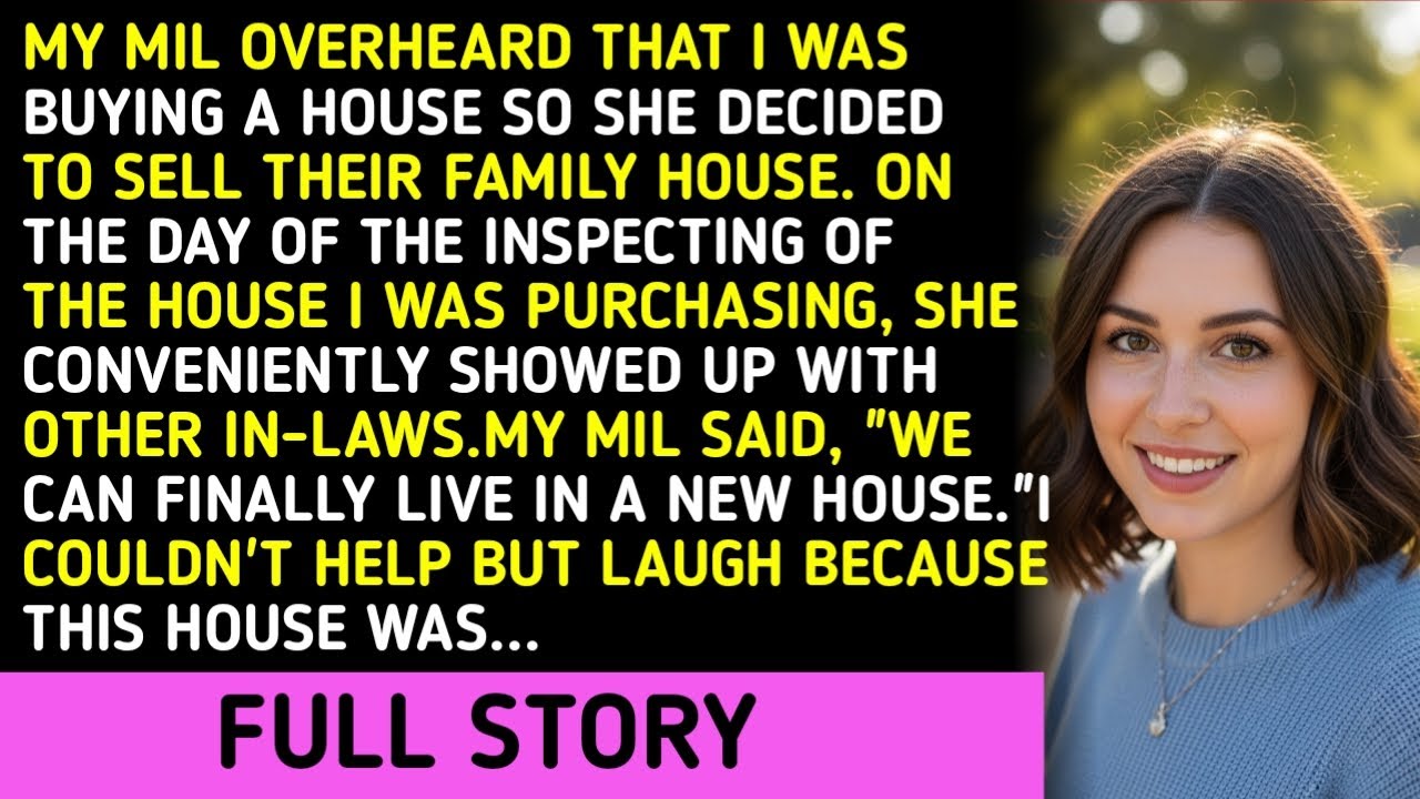 MY MIL OVERHEARD THAT I WAS BUYING A HOUSE SO SHE DECIDED TO SELL THEIR FAMILY HOUSE. ON THE DAY OF