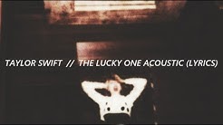 taylor swift // the lucky one acoustic (lyrics)  - Durasi: 3:56. 