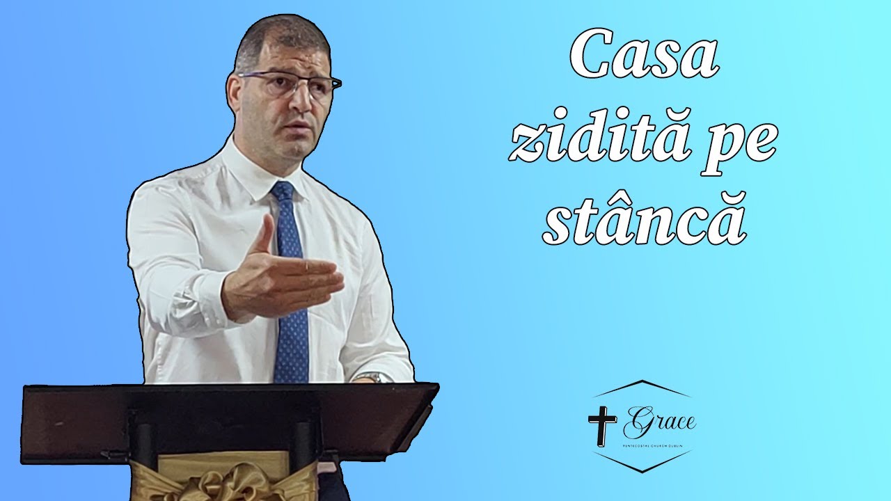 Mugurel Doroscan - Casa zidită pe stâncă (Matei 7:21-29)