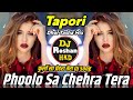 Phoolon sa chehra tera dj song  tapori mix  phoolon sa chehra tera dj song  dhol tasha mix