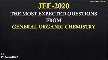 JEE-2020 MOST EXPECTED QUESTIONS FROM GENERAL ORGANIC CHEMISTRY BY Dr. RAKESH K.P.