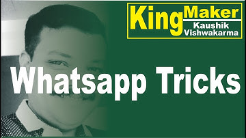 Whatsapp Tricks with KingMaker II Kaushiksir "Kingmaker"