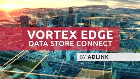 ADLINK Data Store Connect: the Edge IoT Solution for OSI PI System®