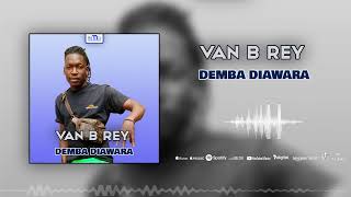 Van B Rey - Demba Diawara Audio Officiel