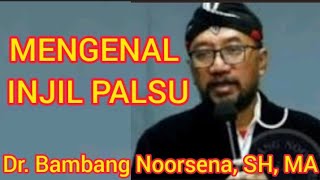 Dr. Bambang Noorsena, SH, MA II SEMINAR MENGENAL INJIL PALSU