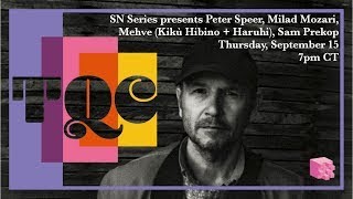 TQC 2022 - SN Series presents Peter Speer, Milad Mozari, Mehve (Kikù Hibino + Haruhi), Sam Prekop