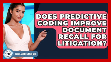 Does Predictive Coding Improve Document Recall For Litigation? - Legal And HR SaaS Stack