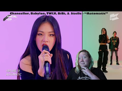 I react to: Chancellor, Babylon, TWLV, BiBi, & Jiselle - "Automatic" (Special clip)